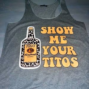Women’s tank top size medium “Show me your Tito’s”